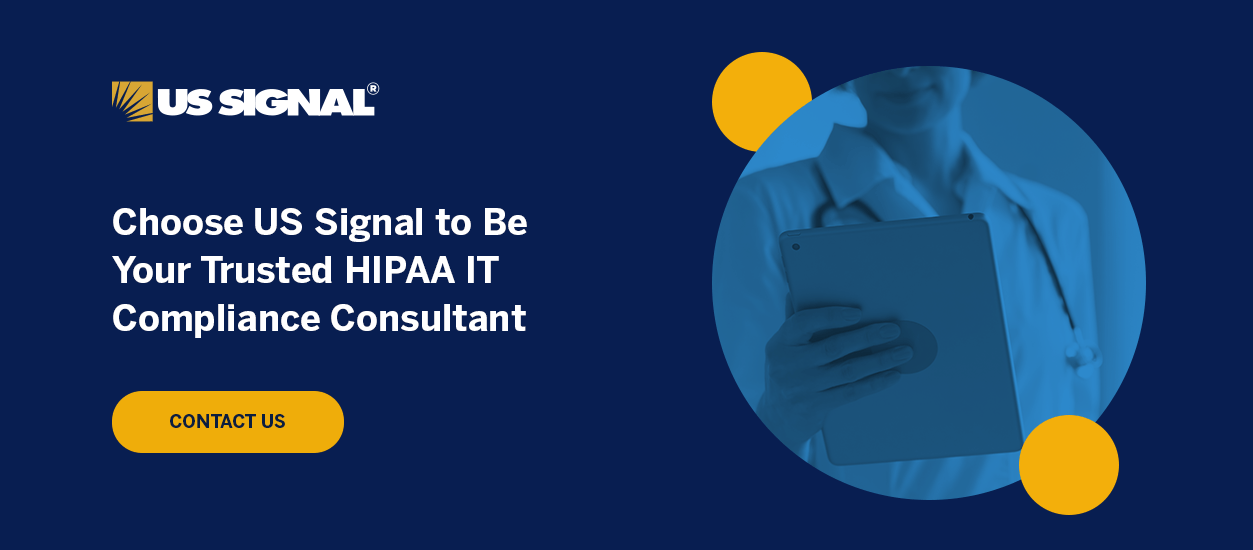 Choose US Signal to be your trusted HIPAA IT compliance consultant