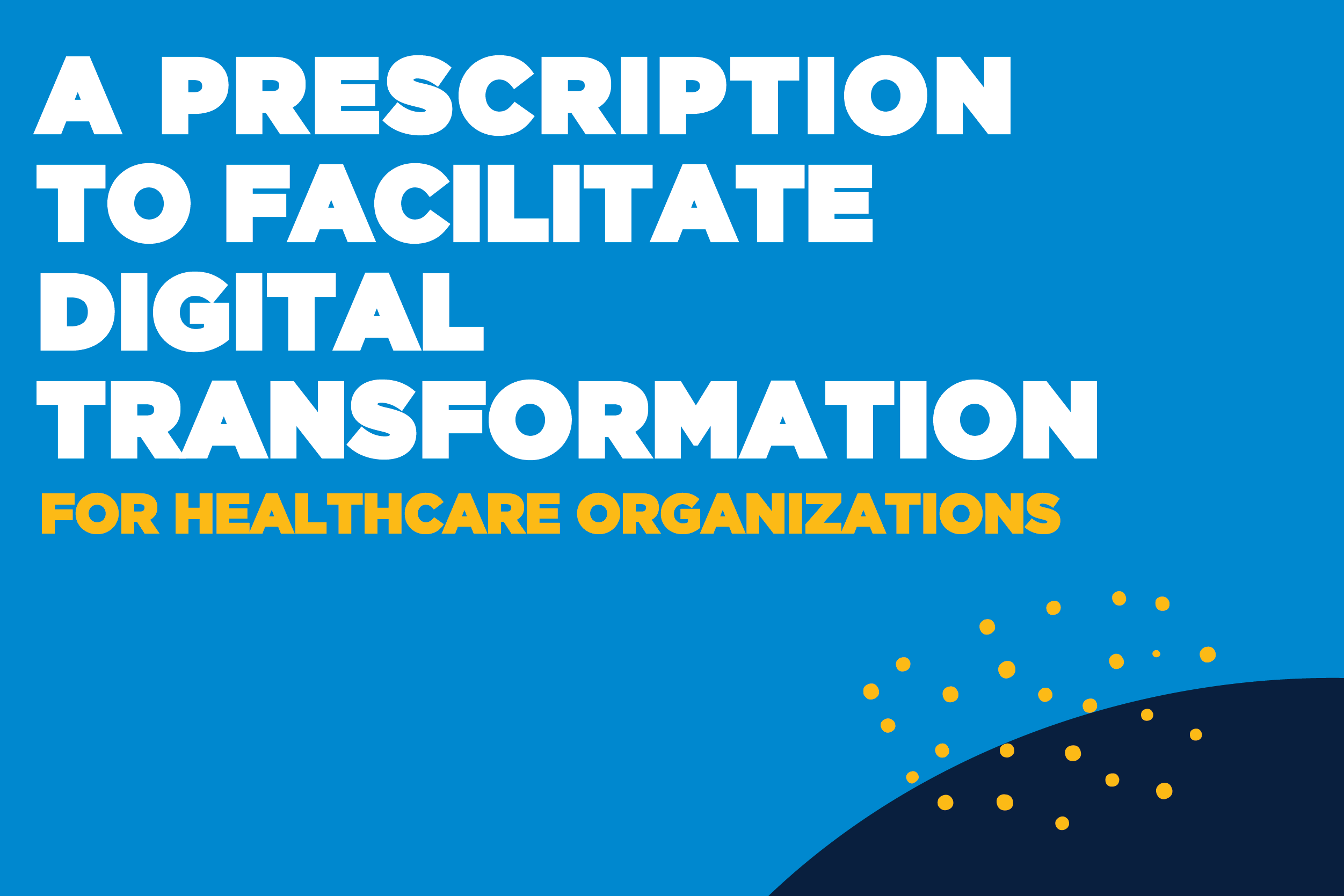 Digital Transformation for Healthcare Organizations