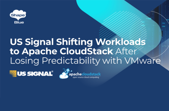 US Signal to Shift Workloads to Apache CloudStack After Losing Predictability with VMware